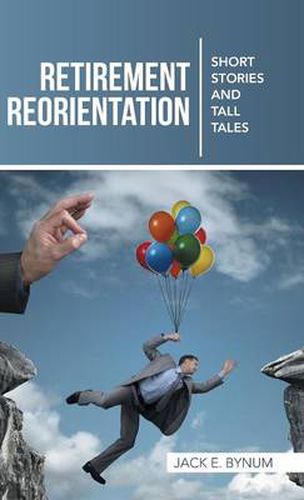 Cover image for Retirement Reorientation: Short Stories and Tall Tales