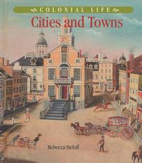Cover image for Colonial Life: Cities and Towns