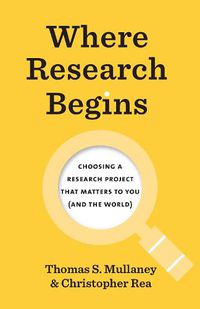 Cover image for Where Research Begins: Choosing a Research Project That Matters to You (and the World)