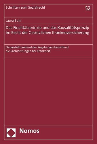 Cover image for Das Finalitatsprinzip Und Das Kausalitatsprinzip Im Recht Der Gesetzlichen Krankenversicherung: Dargestellt Anhand Der Regelungen Betreffend Die Sachleistungen Bei Krankheit