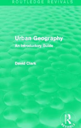 Urban Geography (Routledge Revivals): An Introductory Guide