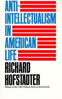 Cover image for Anti-Intellectualism in American Life