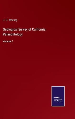 Cover image for Geological Survey of California. Palaeontology: Volume 1