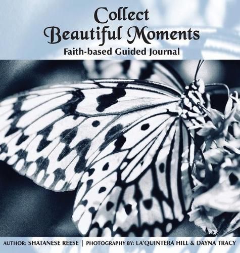 Cover image for Collect Beautiful Moments: Faith-Based Guided Journal