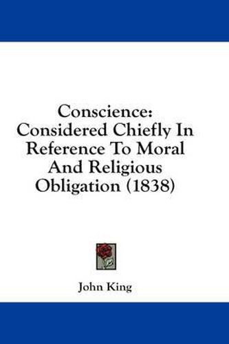 Cover image for Conscience: Considered Chiefly in Reference to Moral and Religious Obligation (1838)