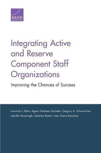 Integrating Active and Reserve Component Staff Organizations: Improving the Chances of Success