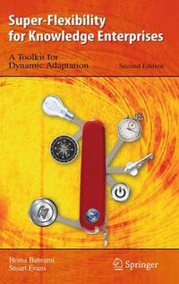 Cover image for Super-Flexibility for Knowledge Enterprises: A Toolkit for Dynamic Adaptation