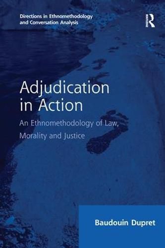 Cover image for Adjudication in Action: An Ethnomethodology of Law, Morality and Justice