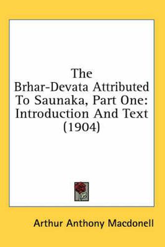 Cover image for The Brhar-Devata Attributed to Saunaka, Part One: Introduction and Text (1904)