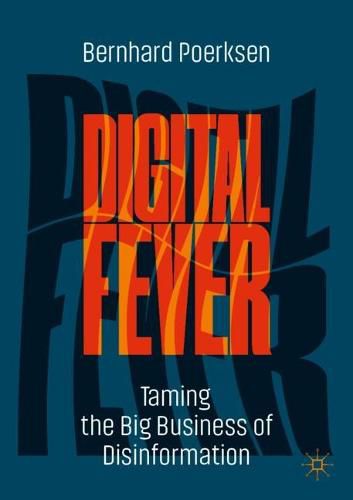 Cover image for Digital Fever: Taming the Big Business of Disinformation