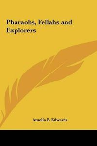 Cover image for Pharaohs, Fellahs and Explorers Pharaohs, Fellahs and Explorers