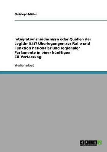 Cover image for Integrationshindernisse Oder Quellen Der Legitimitat? Uberlegungen Zur Rolle Und Funktion Nationaler Und Regionaler Parlamente in Einer Kunftigen Eu-V