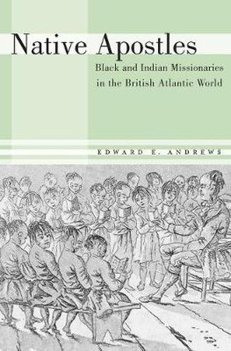 Cover image for Native Apostles: Black and Indian Missionaries in the British Atlantic World