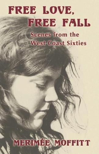 Cover image for Free Love, Free Fall: Scenes from the West Coast Sixties