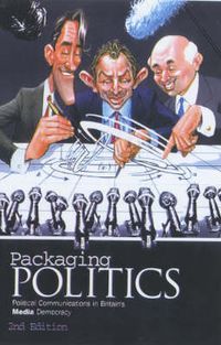 Cover image for Packaging Politics: Political Communications in Britain's Media Democracy