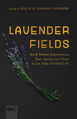 Cover image for Lavender Fields: Black Women Experiencing Fear, Agency, and Hope in the Time of COVID-19