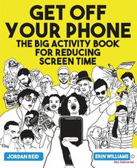 Cover image for Get Off Your Phone: The Big Activity Book for Reducing Screen Time