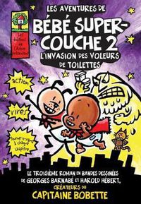 Cover image for Les Aventures de B?b? Super-Couche 2: L'Invasion Des Voleurs de Petits Pots