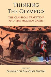 Cover image for Thinking the Olympics: The Classical Tradition and the Modern Games