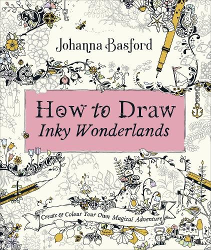 Cover image for How to Draw Inky Wonderlands: Create and Colour Your Own Magical Adventure