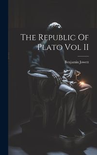 Cover image for The Republic Of Plato Vol II