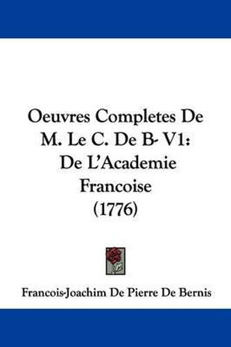 Oeuvres Completes de M. Le C. de B- V1: de L'Academie Francoise (1776)