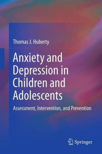 Cover image for Anxiety and Depression in Children and Adolescents: Assessment, Intervention, and Prevention