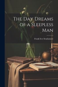 Cover image for The Day Dreams of a Sleepless Man