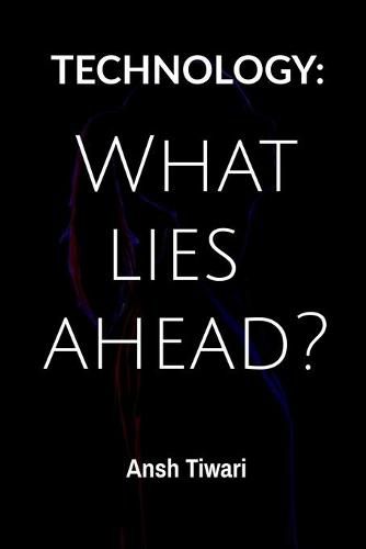 Cover image for Technology: What Lies ahead?