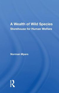 Cover image for A Wealth of Wild Species: Storehouse for Human Welfare