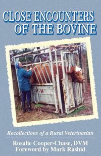 Cover image for Close Encouters of the Bovine, Recollections of a Rural Veterinarian