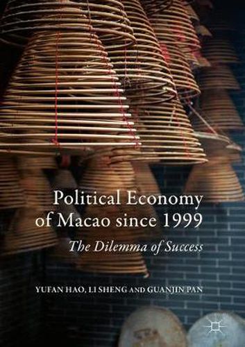 Political Economy of Macao since 1999: The Dilemma of Success