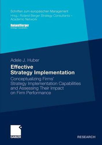 Cover image for Effective Strategy Implementation: Conceptualizing Firms' Strategy Implementation Capabilities and Assessing Their Impact on Firm Performance