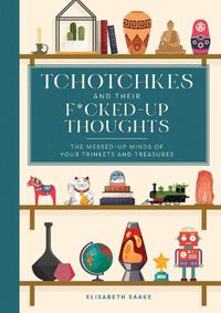 Cover image for Tchotchkes and their Fucked-Up Thoughts