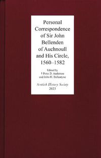 Cover image for Personal Correspondence of Sir John Bellenden of Auchnoull and His Circle, 1560-1582