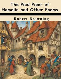 Cover image for The Pied Piper of Hamelin and Other Poems