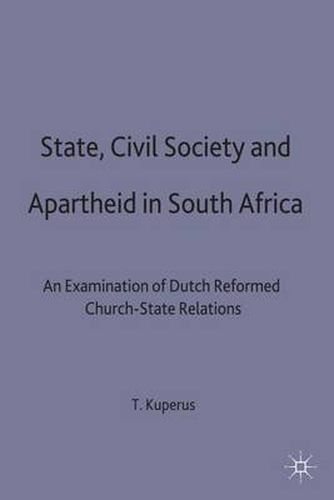 Cover image for State, Civil Society and Apartheid in South Africa: An Examination of Dutch Reformed Church-State Relations