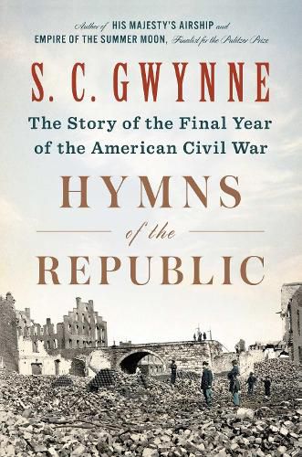 Hymns of the Republic: The Story of the Final Year of the American Civil War