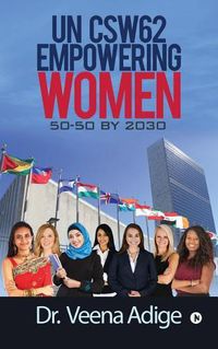 Cover image for Un Csw62: Empowering Women: 50-50 by 2030