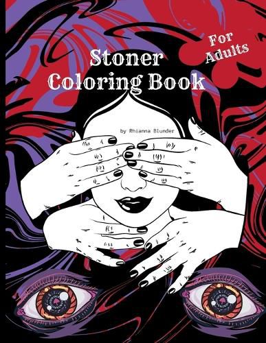 Cover image for Stoner coloring book for adults: The Stoner's Psychedelic Coloring Book for relaxation and stress relief