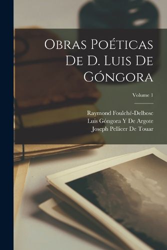 Cover image for Obras Poeticas De D. Luis De Gongora; Volume 1