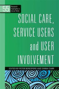 Cover image for Social Care, Service Users and User Involvement