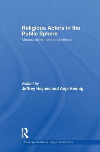 Religious Actors in the Public Sphere: Means, objectives and effects