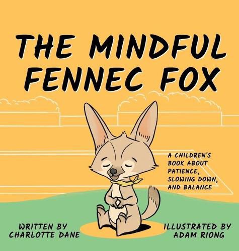 Cover image for The Mindful Fennec Fox: A Children's Book About Patience, Slowing Down, and Balance