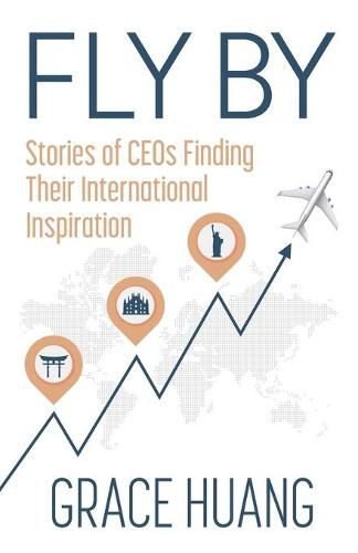 Cover image for Fly By: Stories of CEOs Finding Their International Inspiration