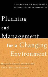 Cover image for Planning and Management for a Changing Environment: A Handbook on Redesigning Postsecondary Institutions