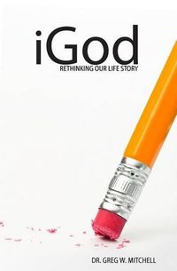 Cover image for iGod: Rethinking Our Life Story