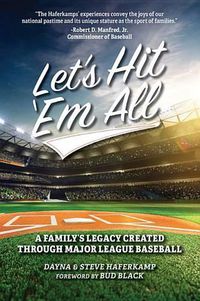 Cover image for Let's Hit 'em All: A Family's Legacy Created Through Major League Baseball