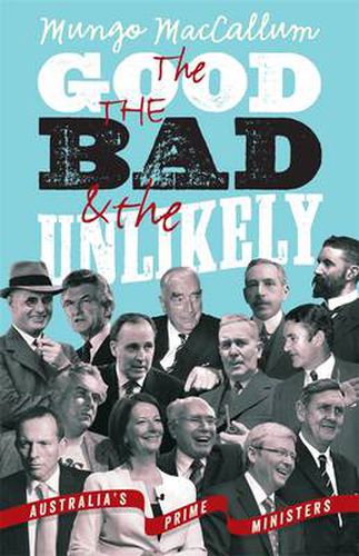 Cover image for The Good the Bad and the Unlikely: Australia's Prime Ministers (Updated and Revised) 