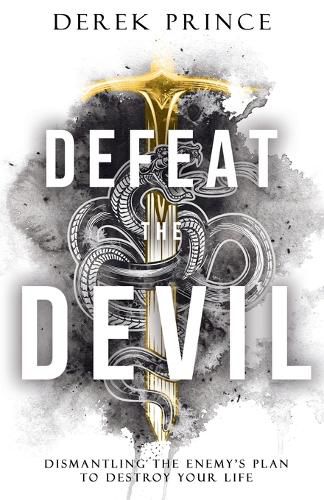 Cover image for Defeat the Devil: Dismantling the Enemy's Plan to Destroy Your Life